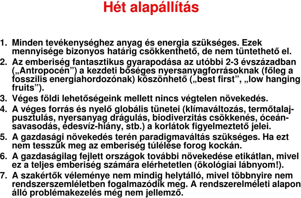 fruits ). 3. Véges földi lehetőségeink mellett nincs végtelen növekedés. 4.