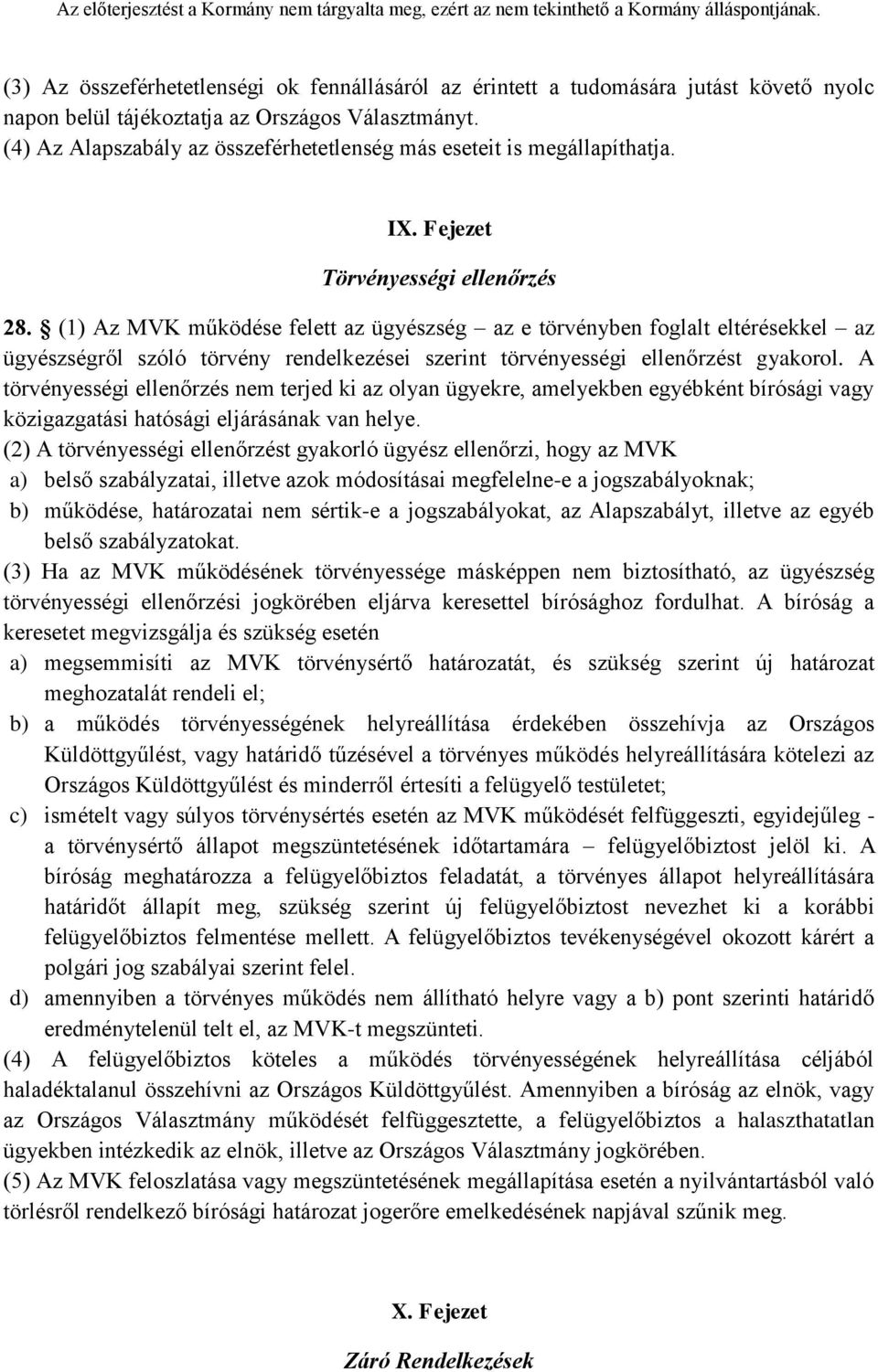 (1) Az MVK működése felett az ügyészség az e törvényben foglalt eltérésekkel az ügyészségről szóló törvény rendelkezései szerint törvényességi ellenőrzést gyakorol.