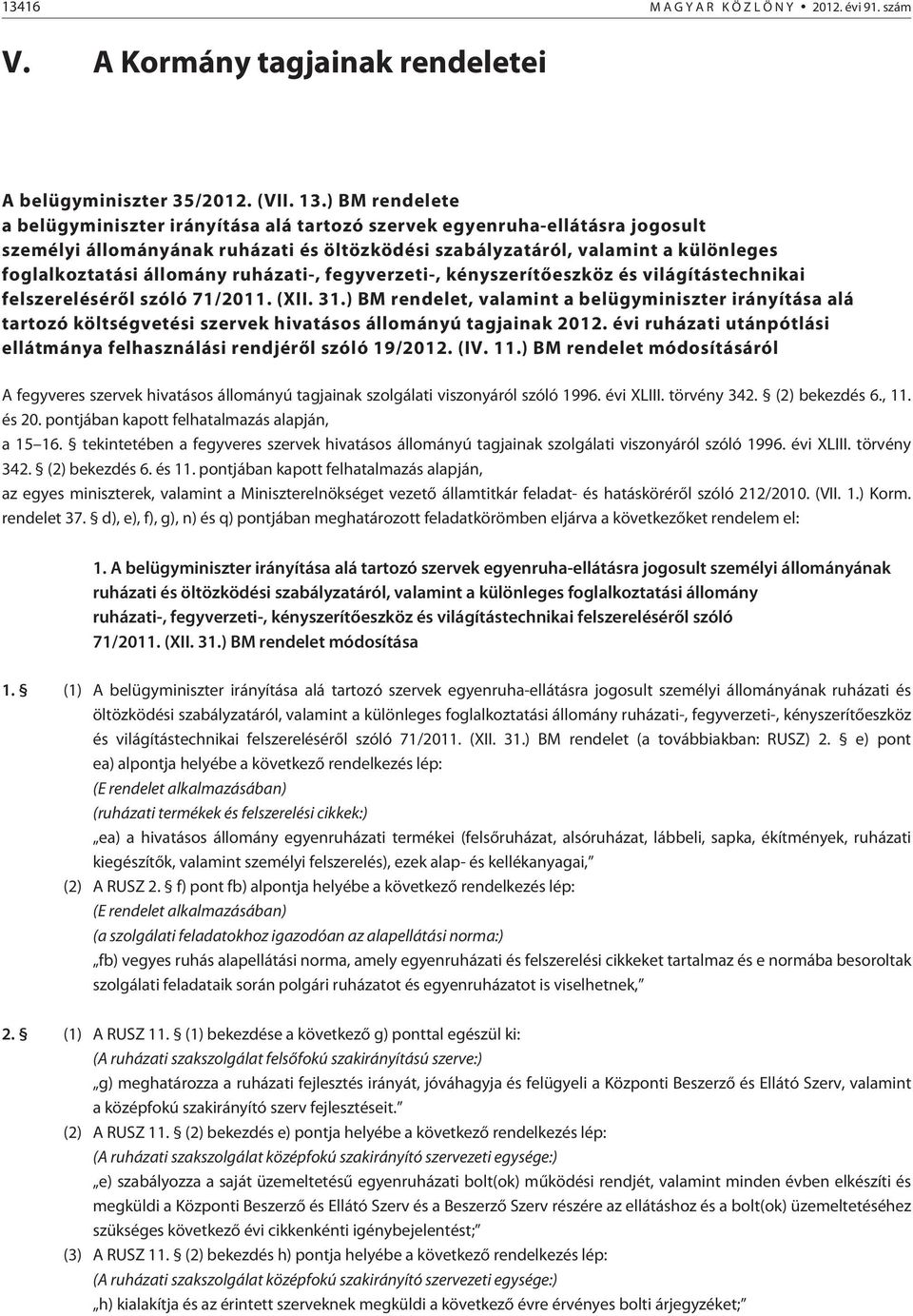 állomány ruházati-, fegyverzeti-, kényszerítõeszköz és világítástechnikai felszerelésérõl szóló 71/2011. (XII. 31.