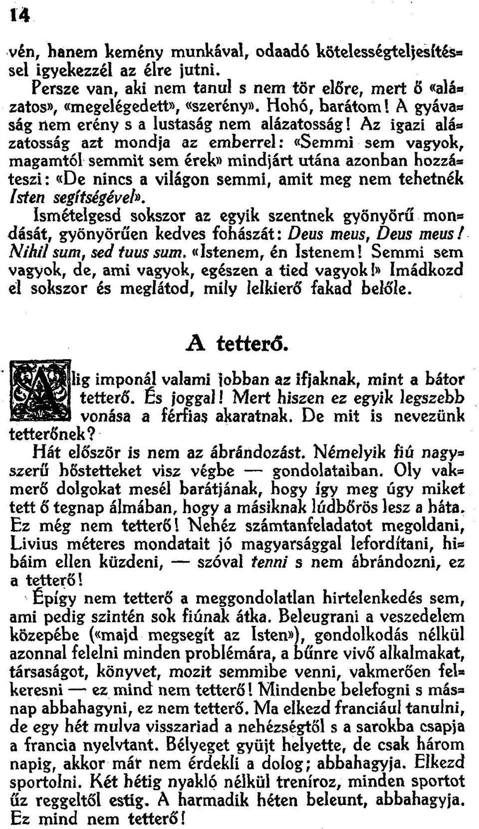 . teszi: «De nincs a világon semmi, amit meg nem tehetnék lsten segftségéve/lj Ismételgesd sokszor az egyik szentnek gyönyörű mon.. dását, gyönyörűen kedves fohászát: Deus meus, Deus meus!