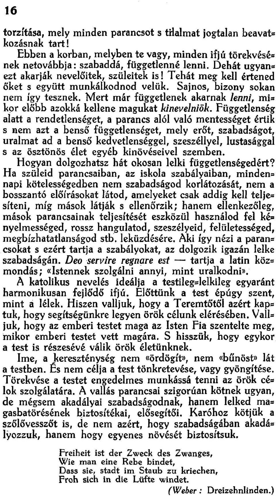 . kor előbb azokká kellene magukat kinevelniök.