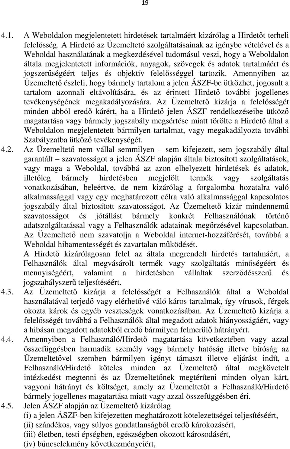 adatok tartalmáért és jogszerűségéért teljes és objektív felelősséggel tartozik.