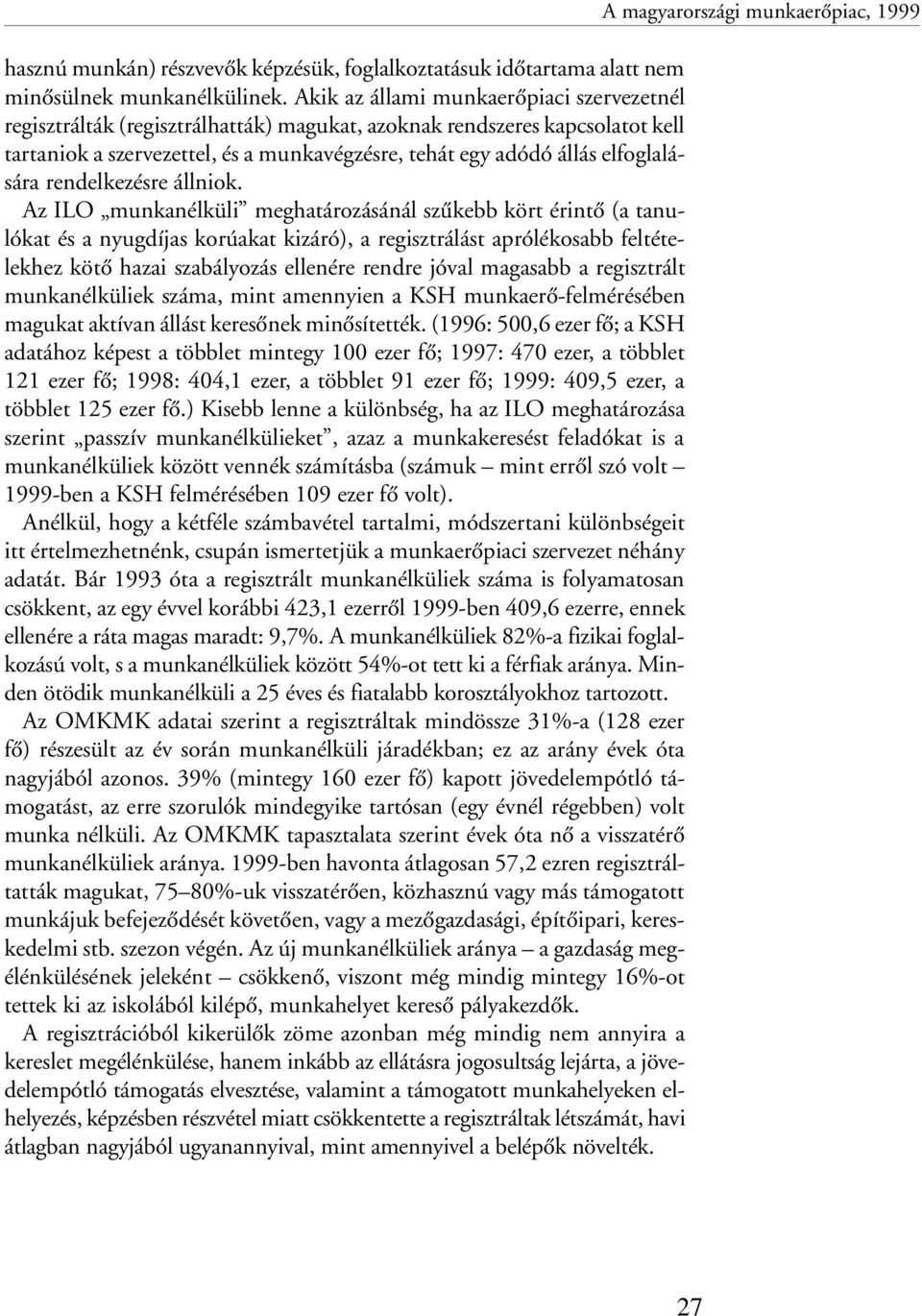 elfoglalására rendelkezésre állniok.
