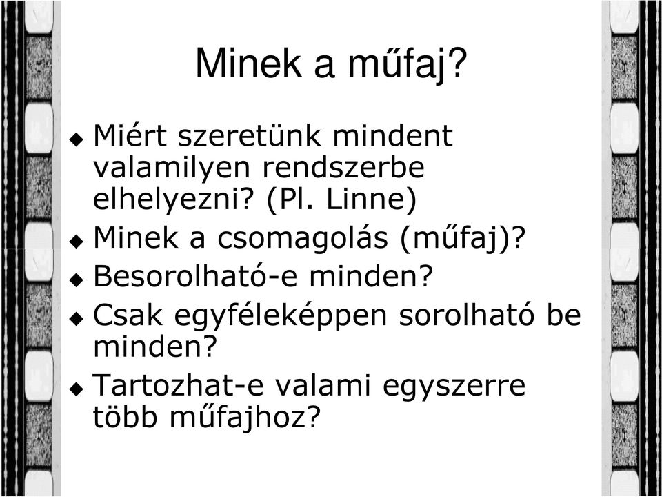 elhelyezni? (Pl. Linne) Minek a csomagolás (műfaj)?