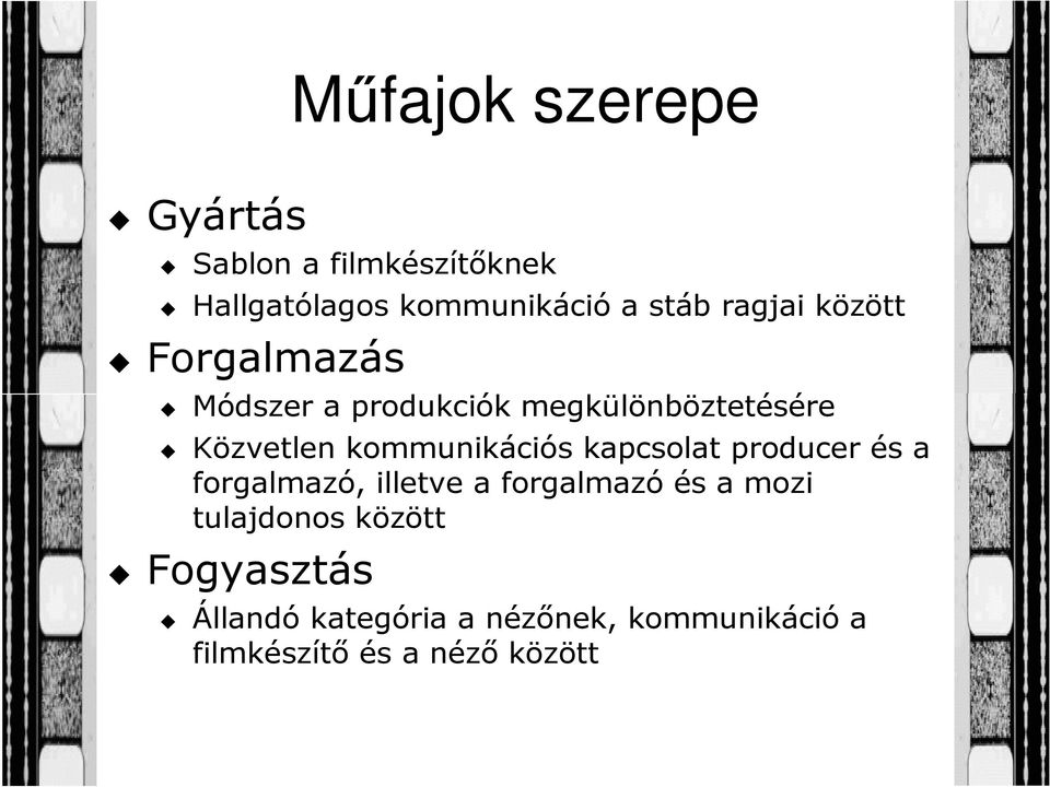 kommunikációs kapcsolat producer és a forgalmazó, illetve a forgalmazó és a mozi