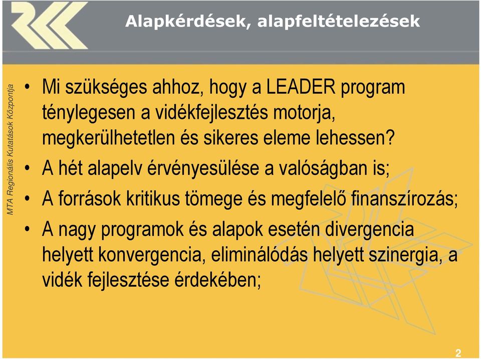 A hét alapelv érvényesülése a valóságban is; A források kritikus tömege és megfelelő