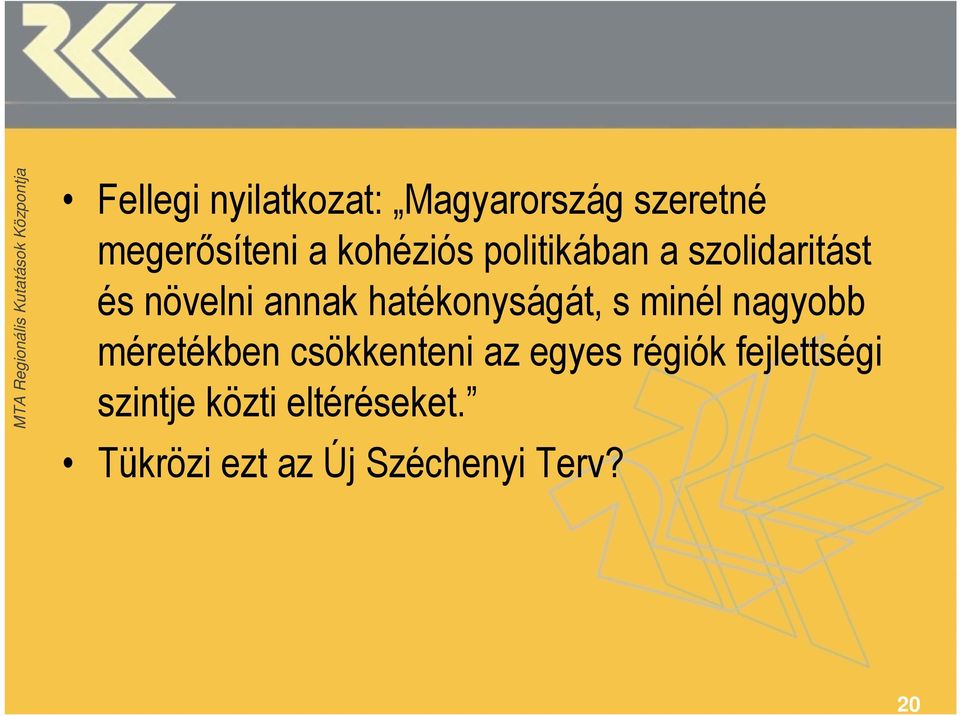hatékonyságát, s minél nagyobb méretékben csökkenteni az egyes