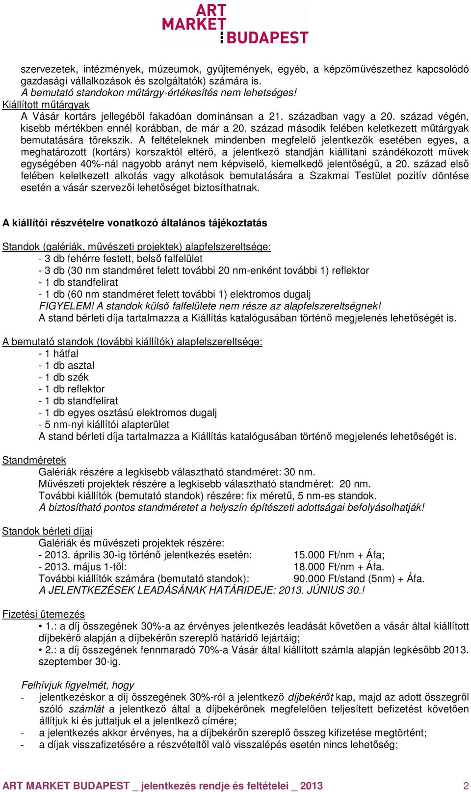 század második felében keletkezett műtárgyak bemutatására törekszik.