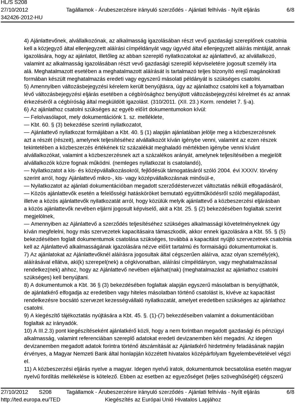 gazdasági szereplő képviseletére jogosult személy írta alá.