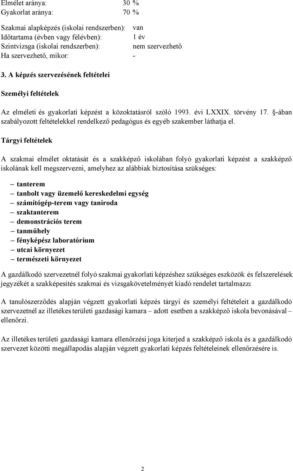 -ában szabályozott feltételekkel rendelkező pedagógus és egyéb szakember láthatja el.