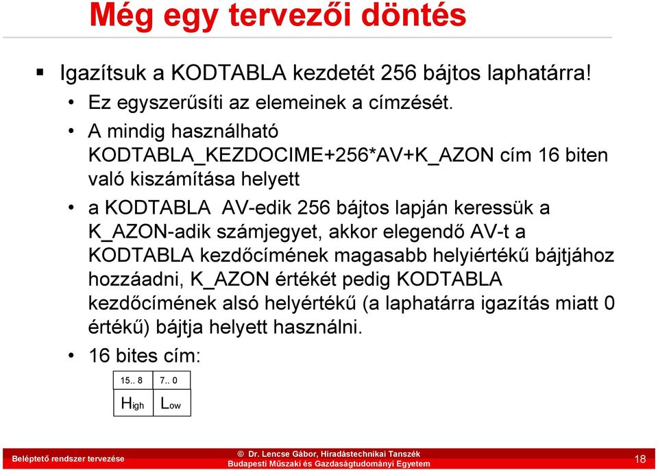 K_AZON-adik számjegyet, akkor elegendı AV-t a KODTABLA kezdıcímének magasabb helyiértékő bájtjához hozzáadni, K_AZON értékét pedig KODTABLA