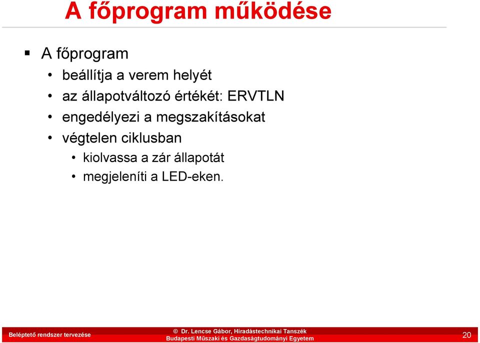 megszakításokat végtelen ciklusban kiolvassa a zár