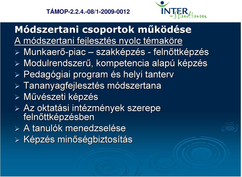 program és s helyi tanterv Tananyagfejlesztés s módszertanam Művészeti képzk pzés Az oktatási