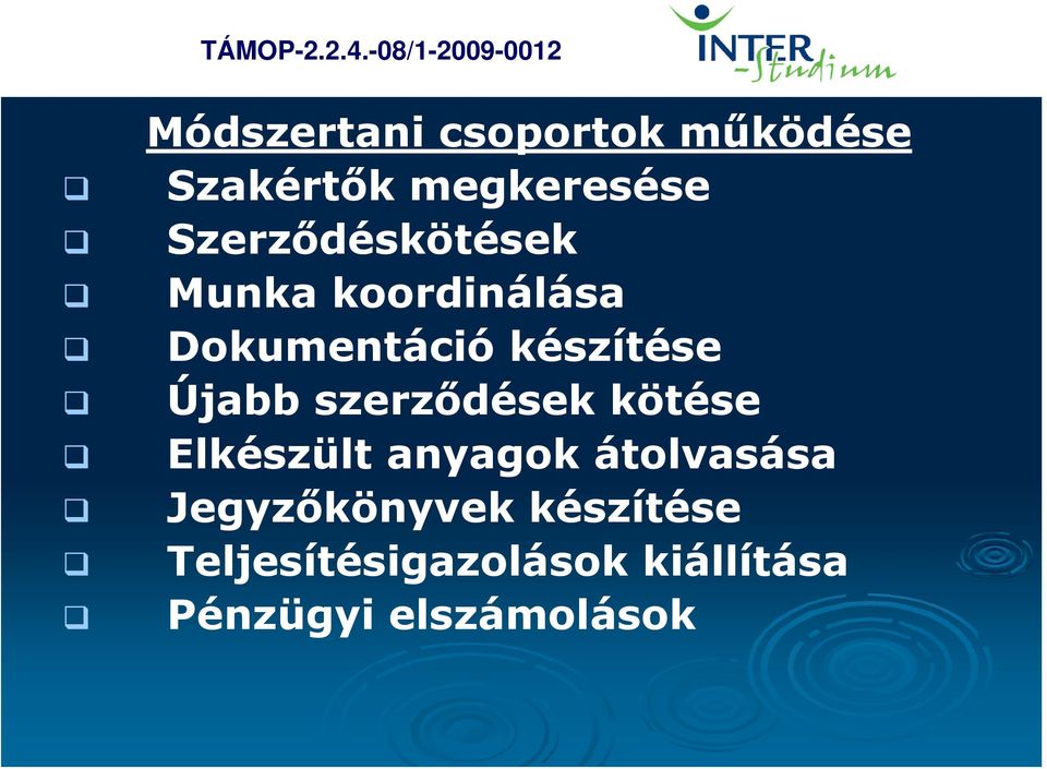 Újabb szerződések kötése Elkészült anyagok átolvasása