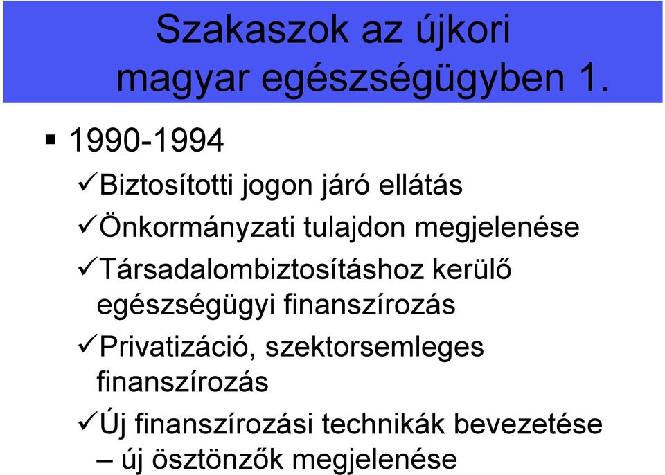 megjelenése Társadalombiztosításhoz kerülő egészségügyi finanszírozás