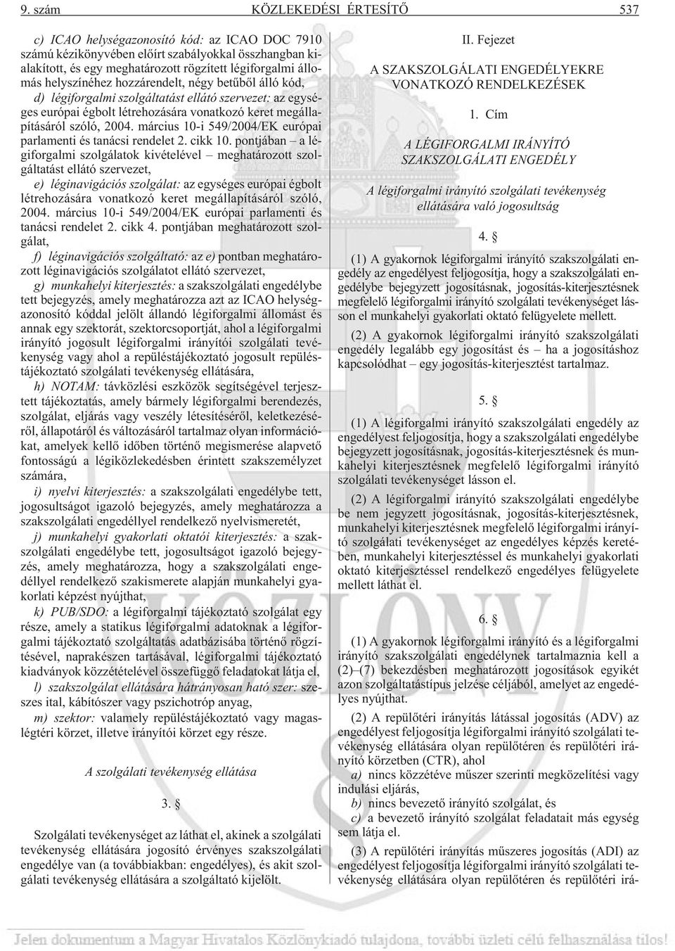 március 10-i 549/2004/EK európai parlamenti és tanácsi rendelet 2. cikk 10.