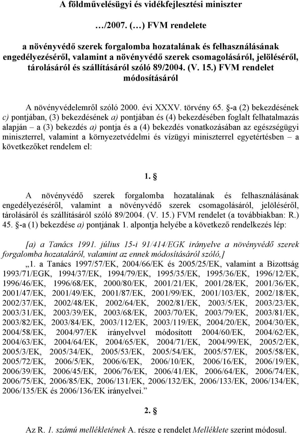 (V. 15.) FVM rendelet módosításáról A növényvédelemről szóló 2000. évi XXXV. törvény 65.