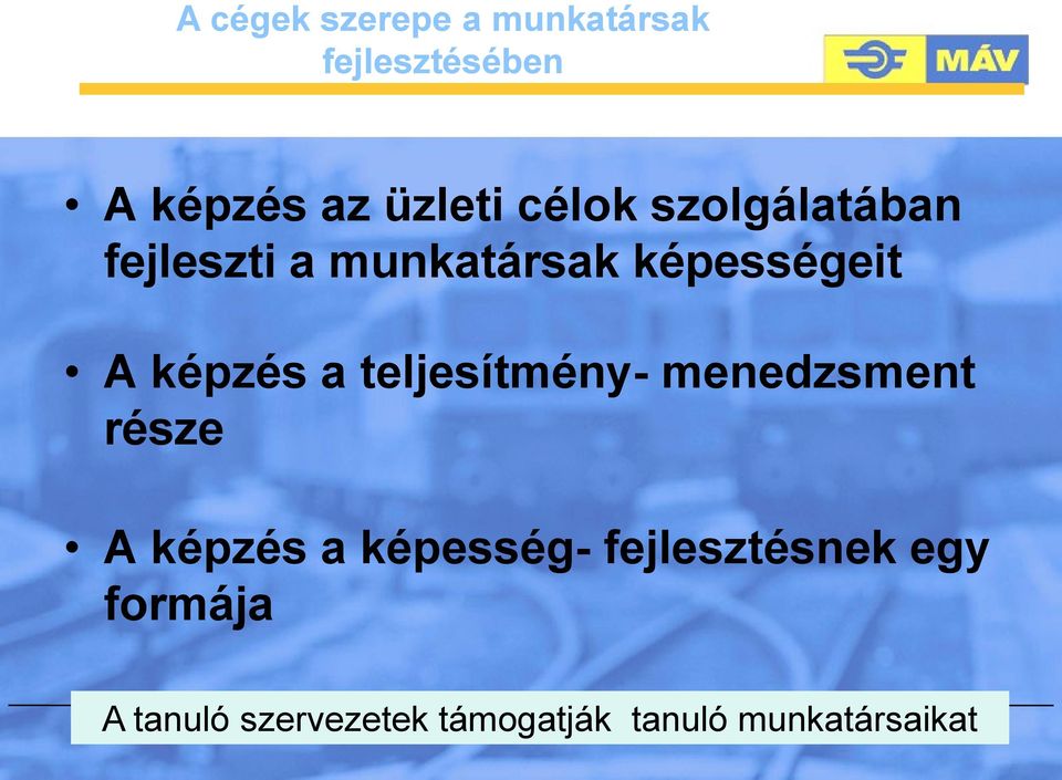 teljesítmény- menedzsment része A képzés a képesség- fejlesztésnek