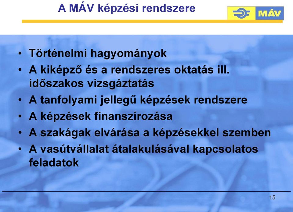 időszakos vizsgáztatás A tanfolyami jellegű képzések rendszere A