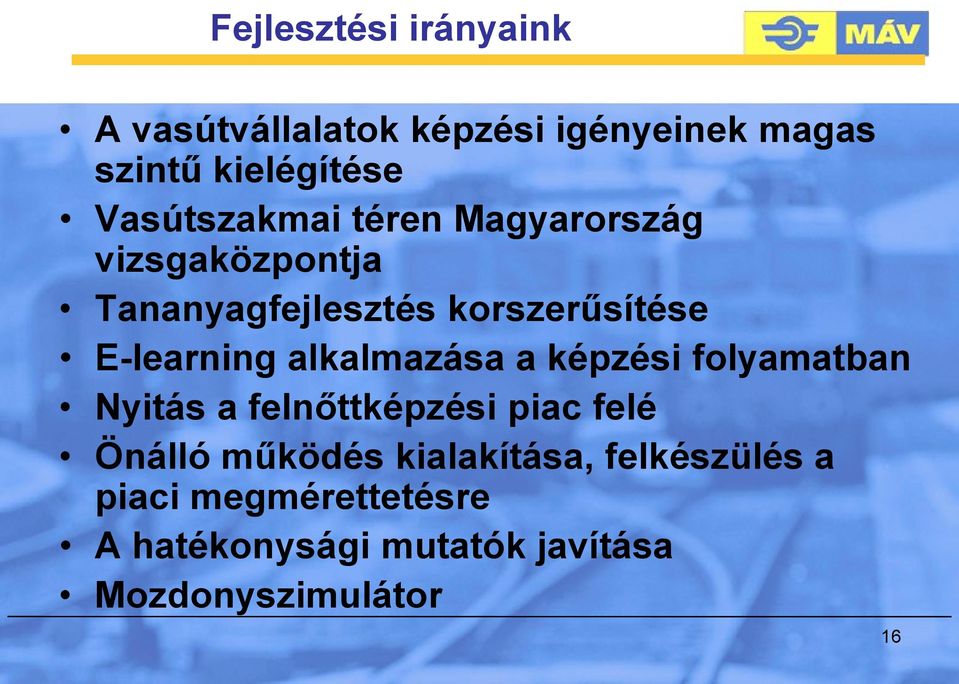 E-learning alkalmazása a képzési folyamatban Nyitás a felnőttképzési piac felé Önálló
