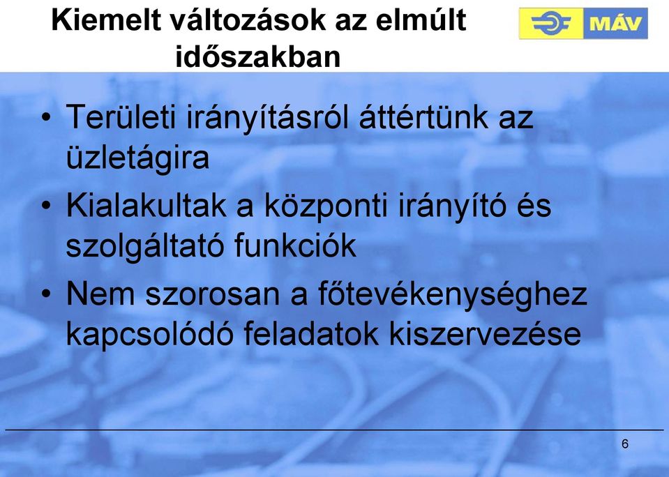 központi irányító és szolgáltató funkciók Nem