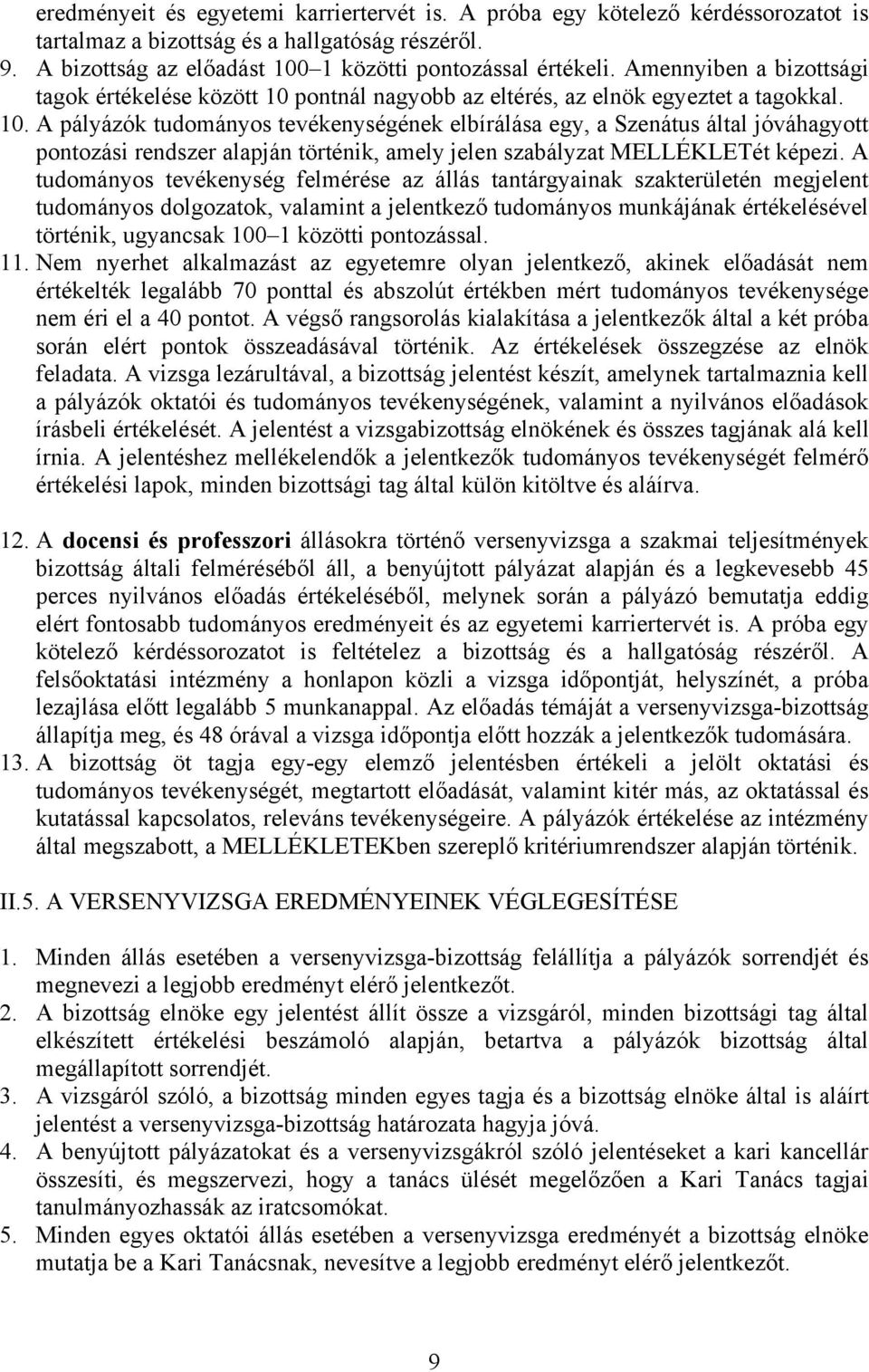 pontnál nagyobb az eltérés, az elnök egyeztet a tagokkal. 10.