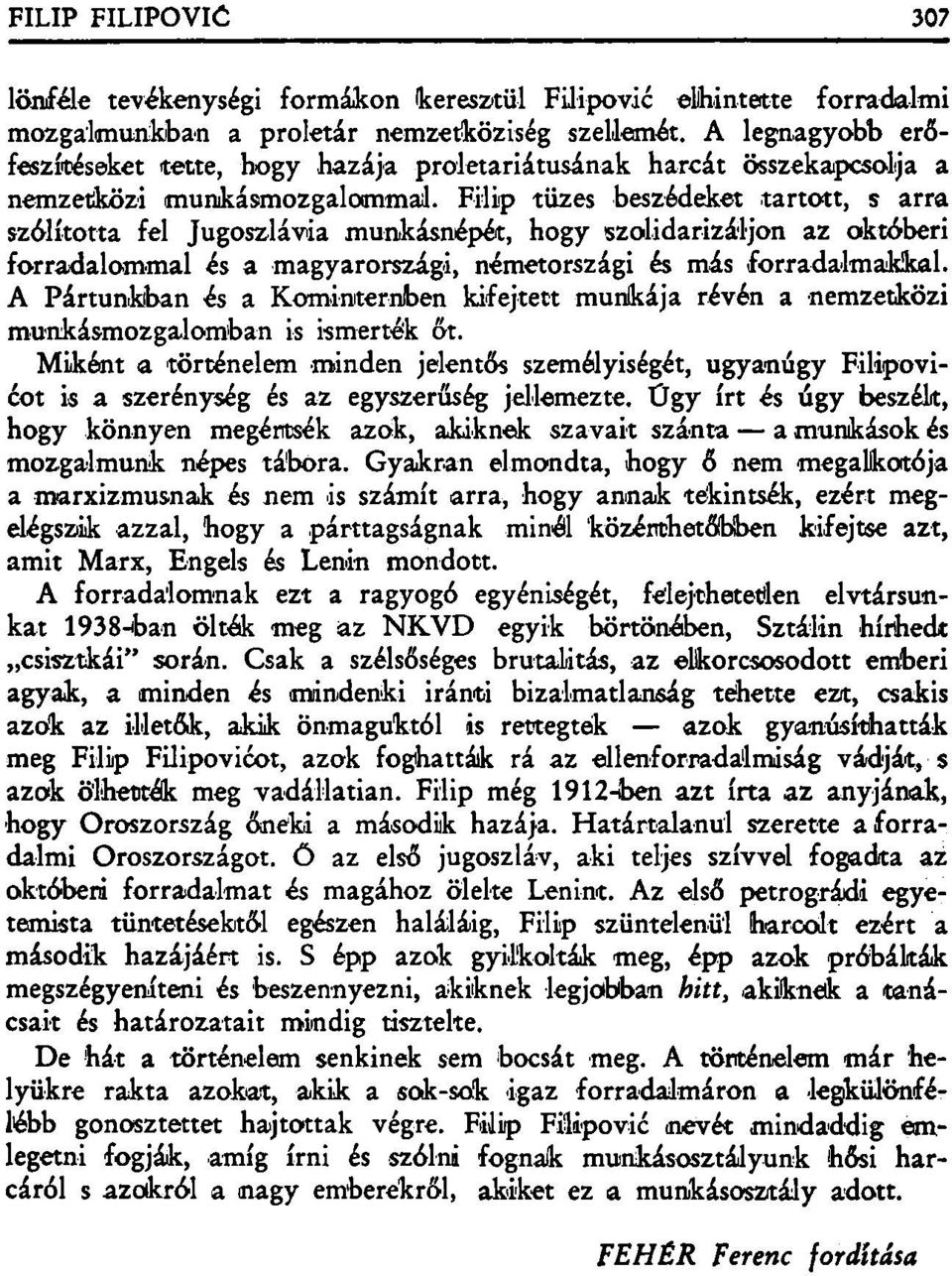 Filip tüzes beszédeket tartott, s arra szólította fel Jugoszlávia munkásnépét, hogy szolidarizáljon az októberi forradalommal és a magyarországi, németországi és más forradalmakkal.