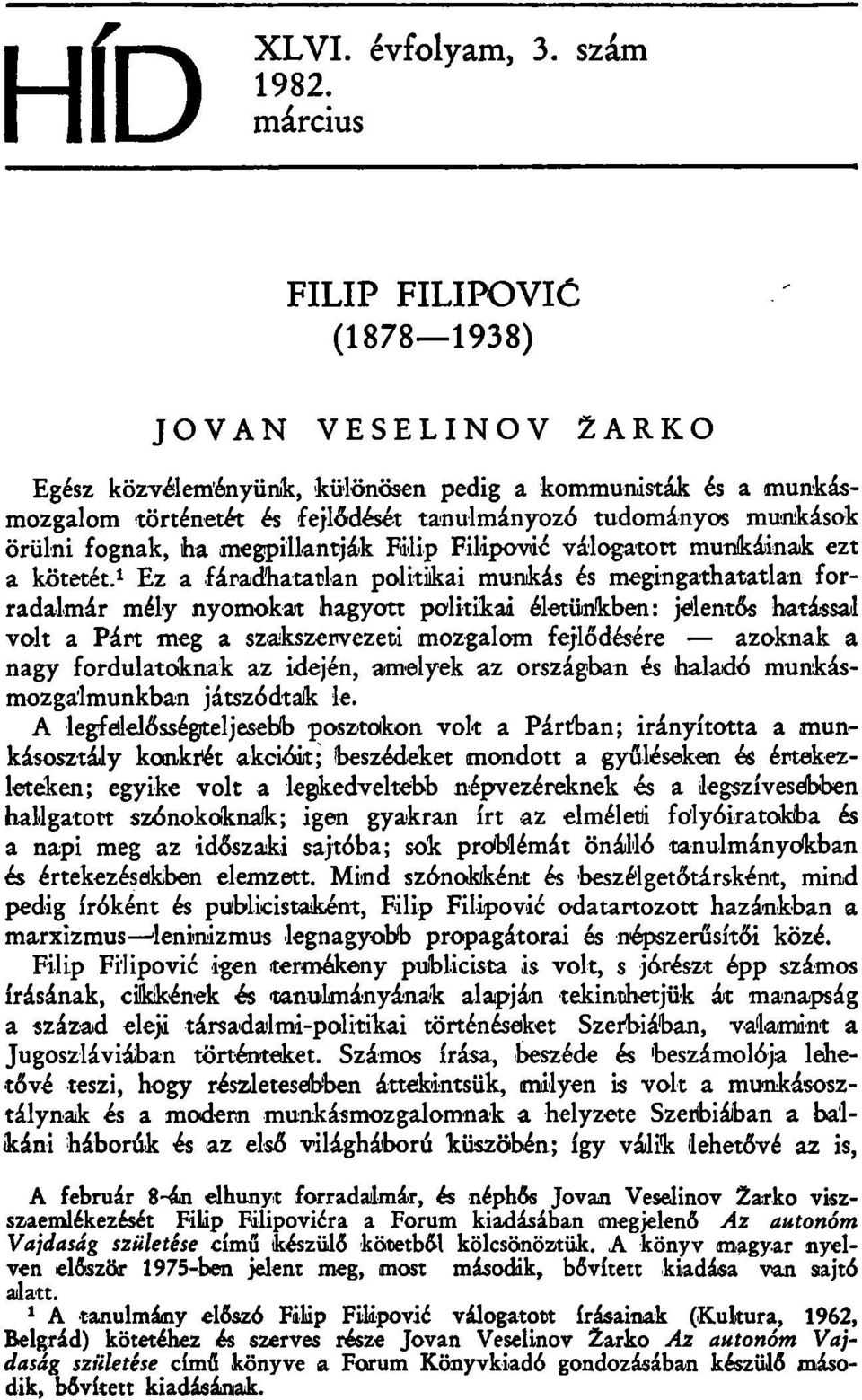 fognak, ha megpillantják Filip Filipovic válogatott munkáinak ezt a kötetét.