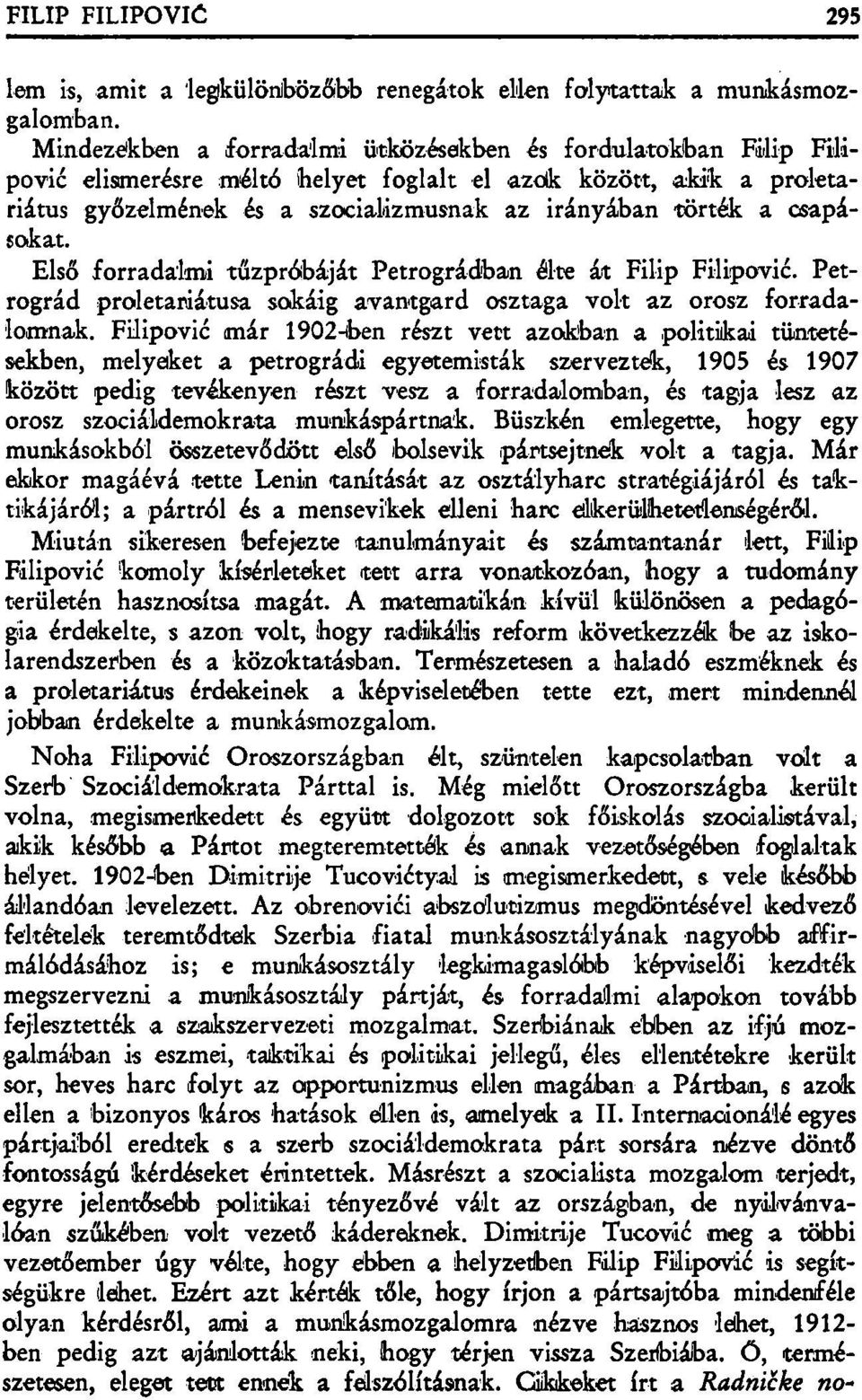 csapásokat. Első forradalmi tűzpróbáját Petrográdban élte át Filip Filipovic. Petrográd proletariátusa sokáig avantgárd osztaga volt az orosz forradalomnak.
