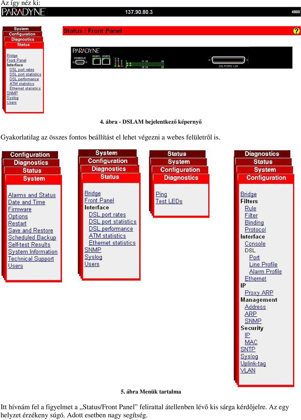 el lehet végezni a webes felületrıl is. 5.