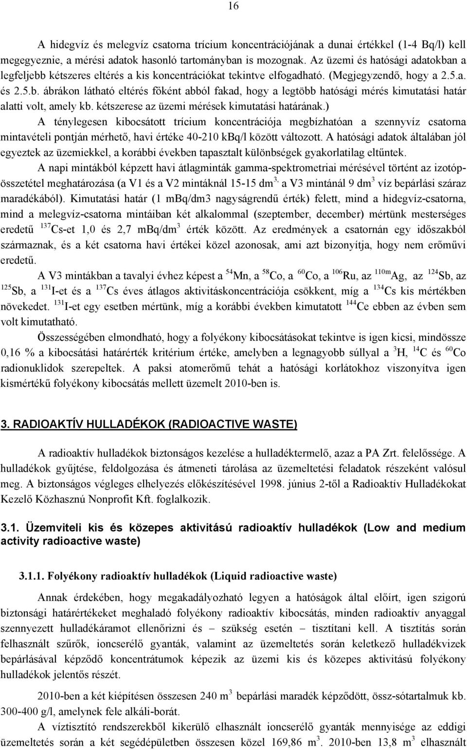 kétszerese az üzemi mérések kimutatási határának.