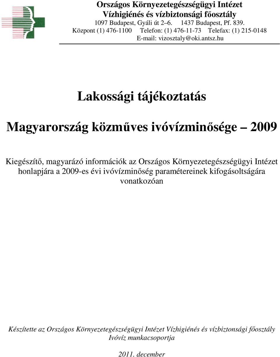 hu Lakossági tájékoztatás Magyarország közműves ivóvízminősége 2009 Kiegészítő, magyarázó információk az Országos Környezetegészségügyi Intézet