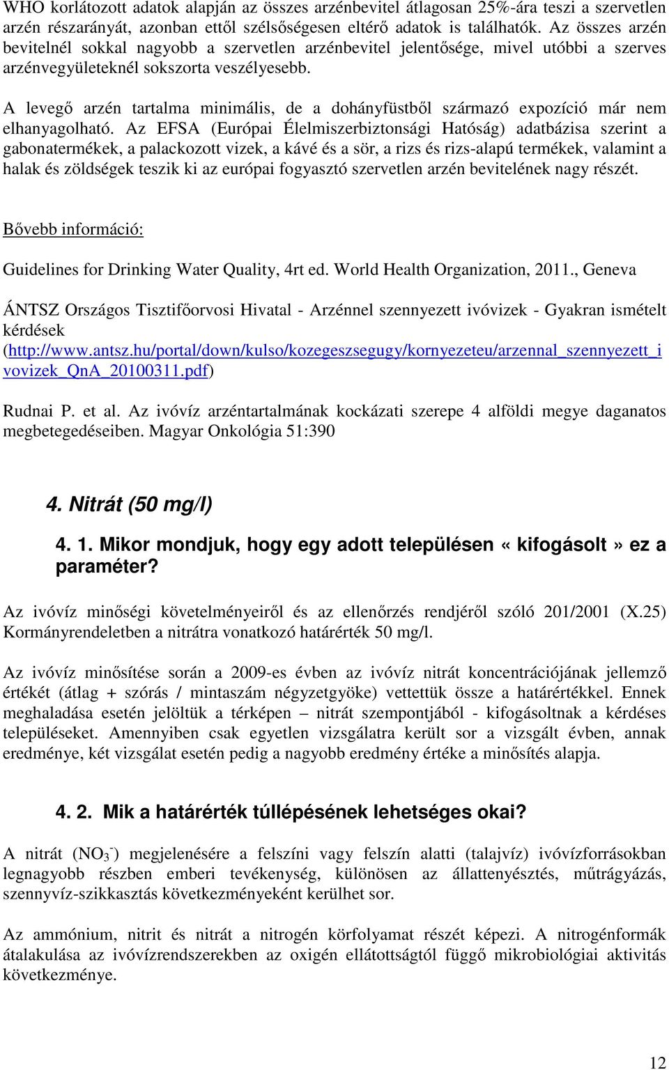 A levegő arzén tartalma minimális, de a dohányfüstből származó expozíció már nem elhanyagolható.