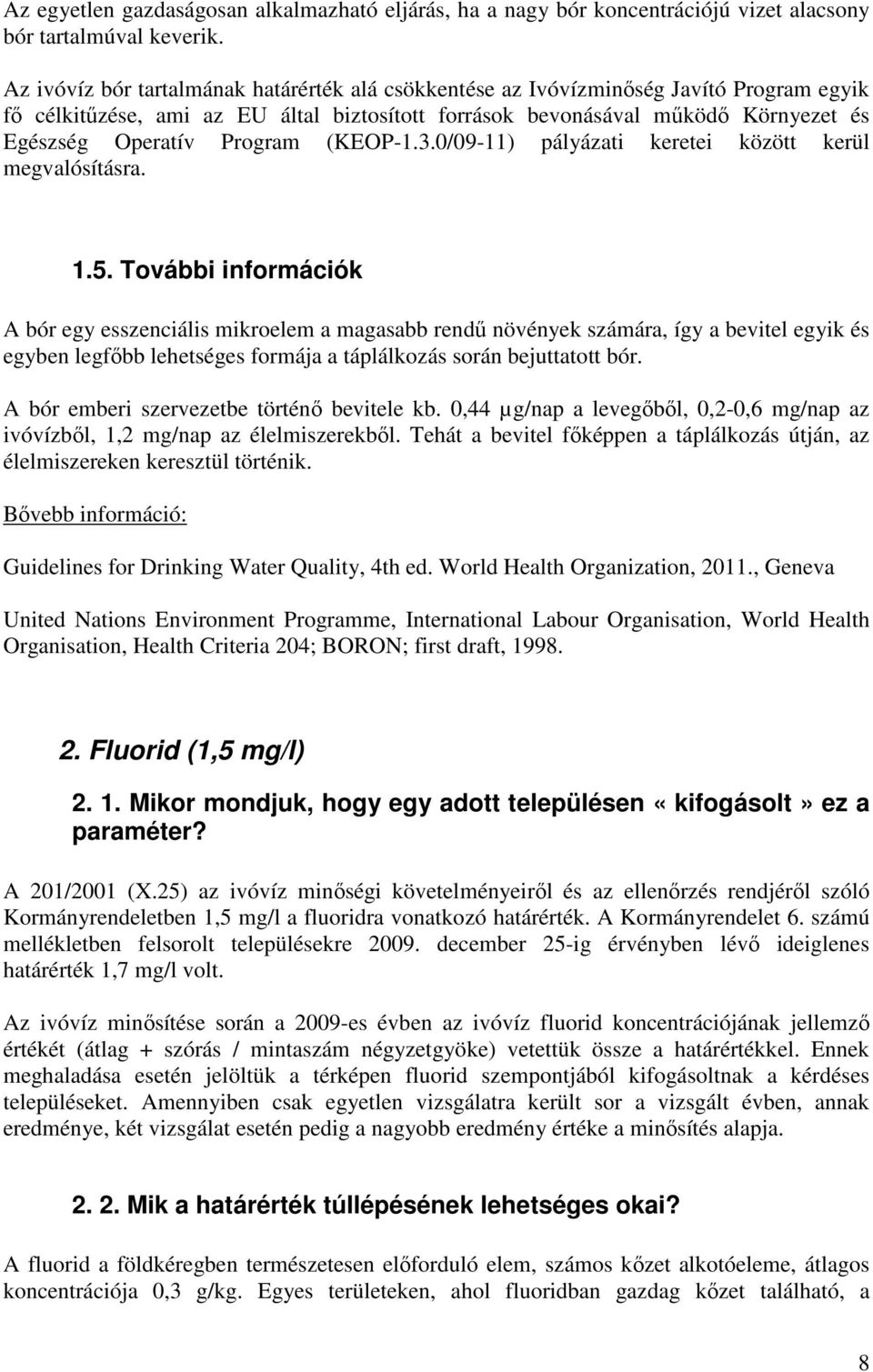 Program (KEOP-1.3.0/09-11) pályázati keretei között kerül megvalósításra. 1.5.