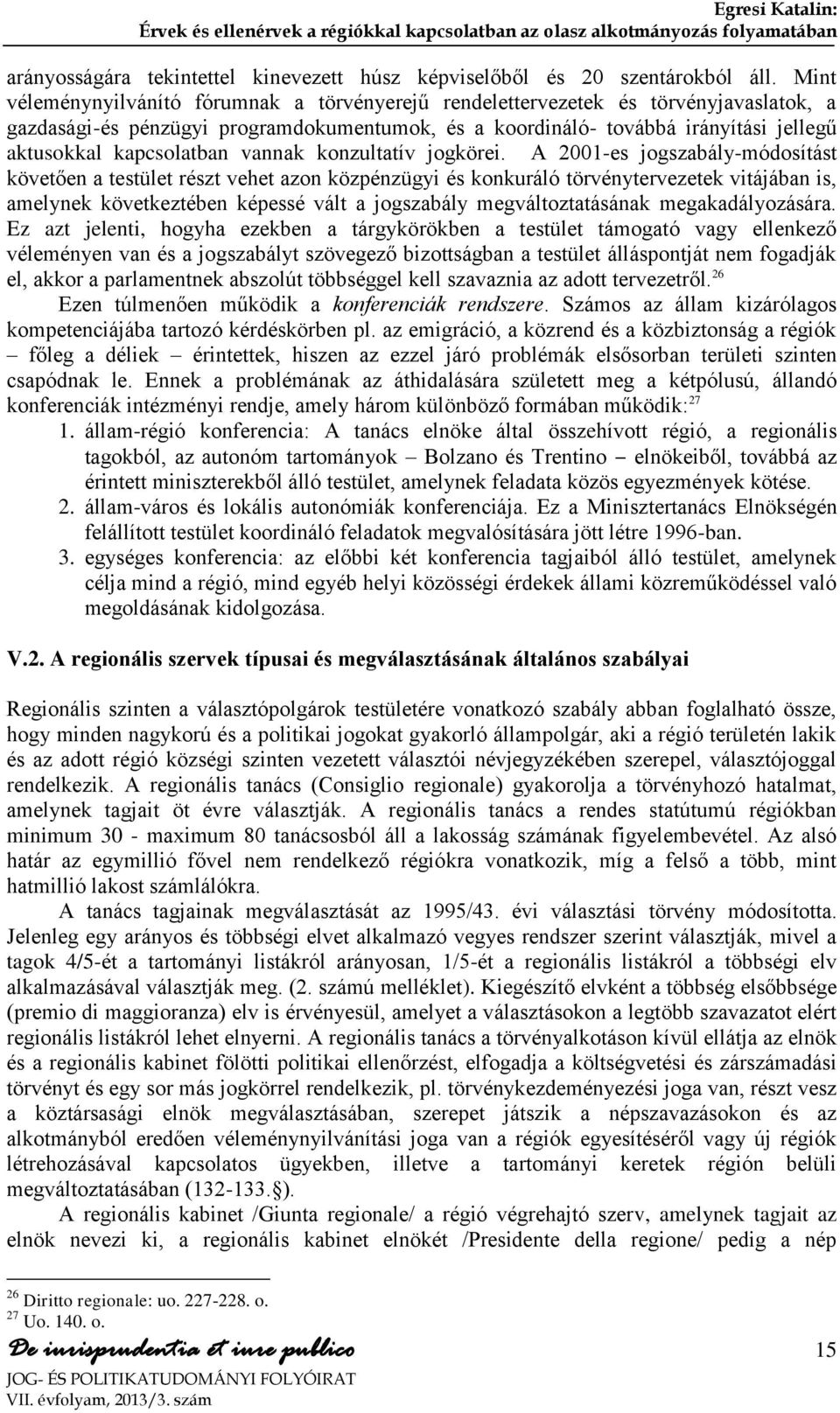 kapcsolatban vannak konzultatív jogkörei.