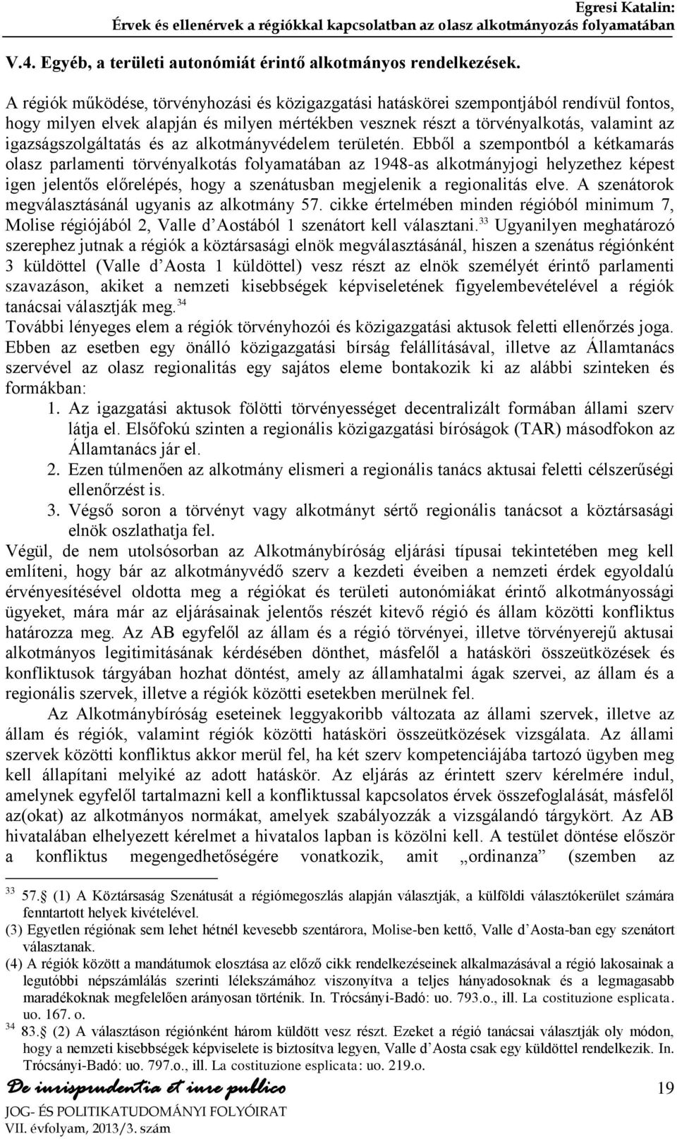 igazságszolgáltatás és az alkotmányvédelem területén.