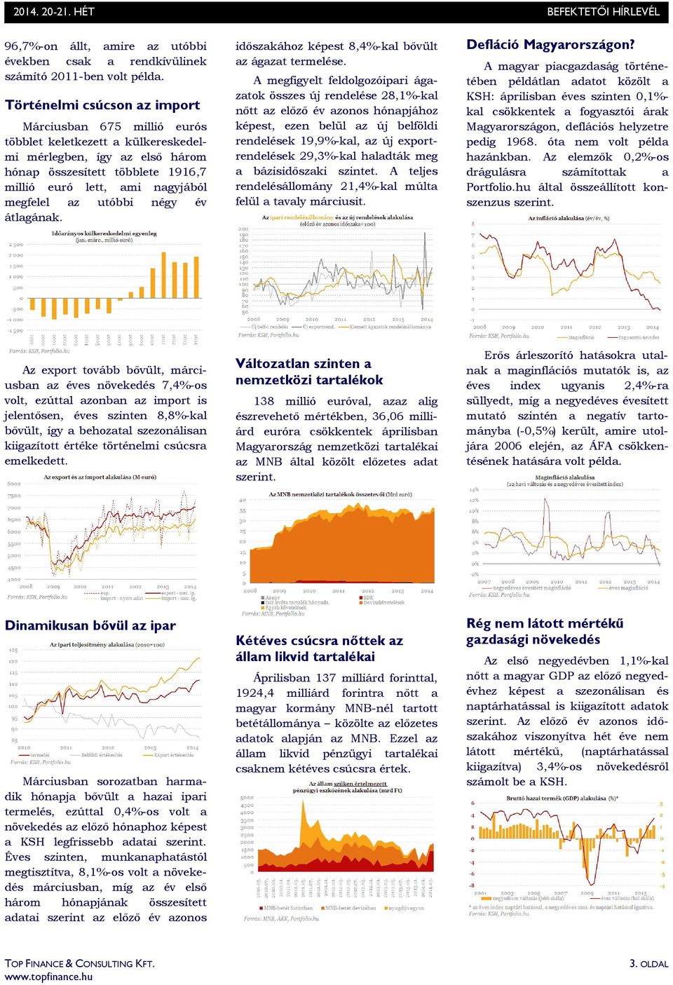 az utóbbi négy év átlagának. idıszakához képest 8,4%-kal bıvült az ágazat termelése.