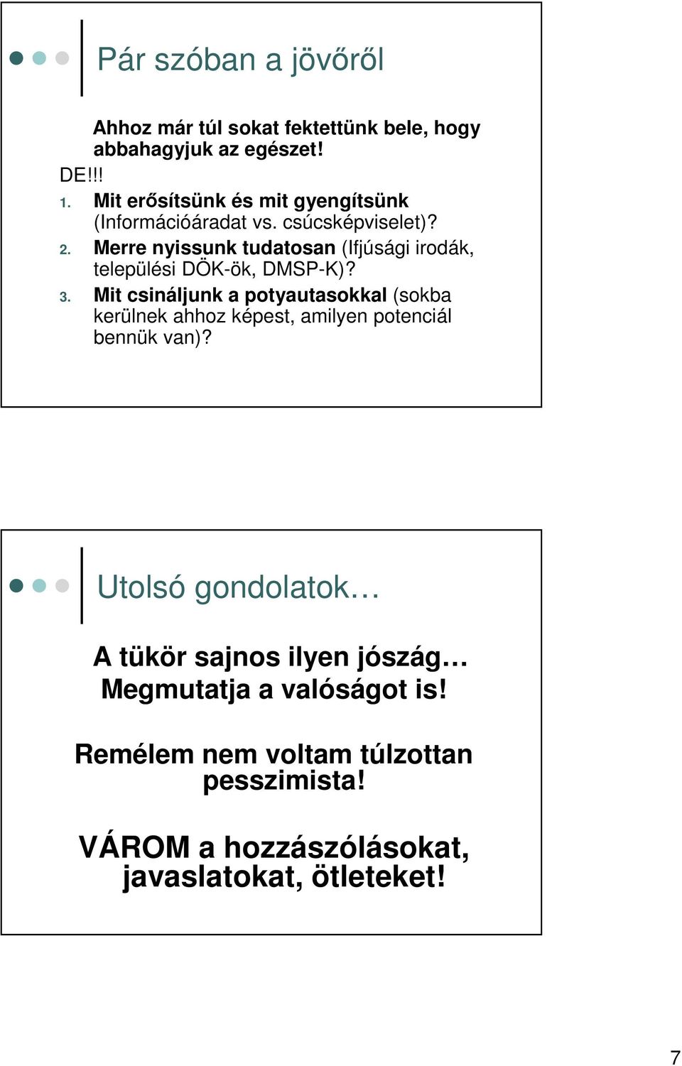 Merre nyissunk tudatosan (Ifjúsági irodák, települési DÖK-ök, DMSP-K)? 3.