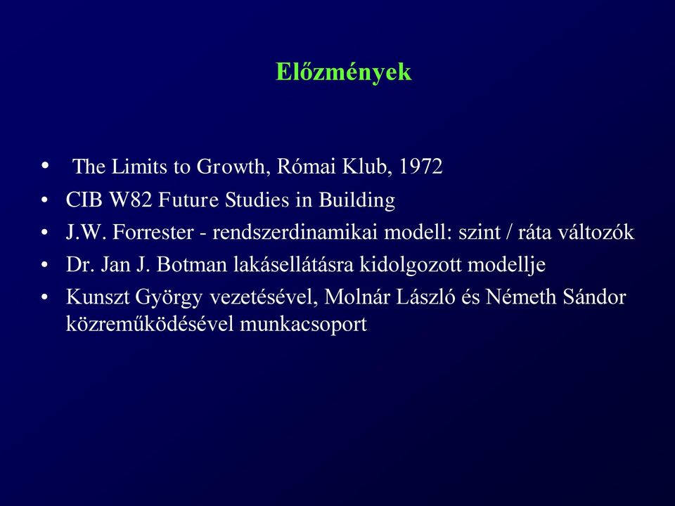 Forrester - rendszerdinamikai modell: szint / ráta változók Dr. Jan J.