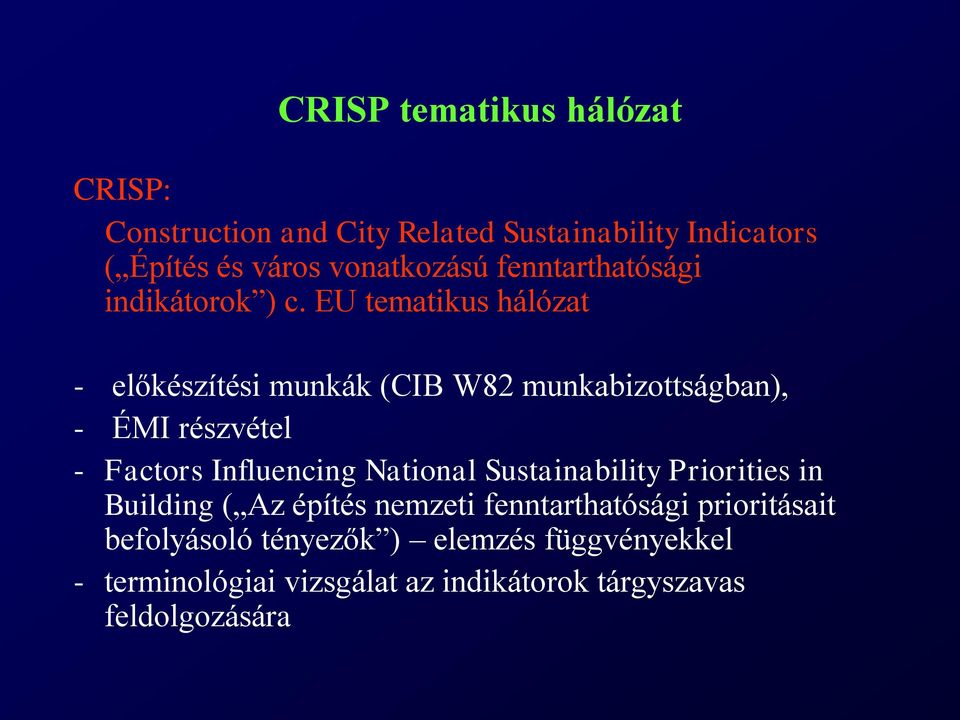 EU tematikus hálózat - előkészítési munkák (CIB W82 munkabizottságban), - ÉMI részvétel - Factors Influencing