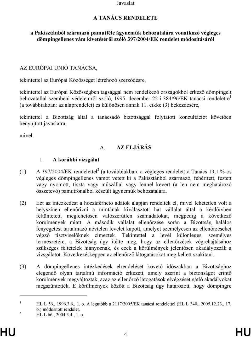 december 22-i 384/96/EK tanácsi rendeletre 1 (a továbbiakban: az alaprendelet) és különösen annak 11.