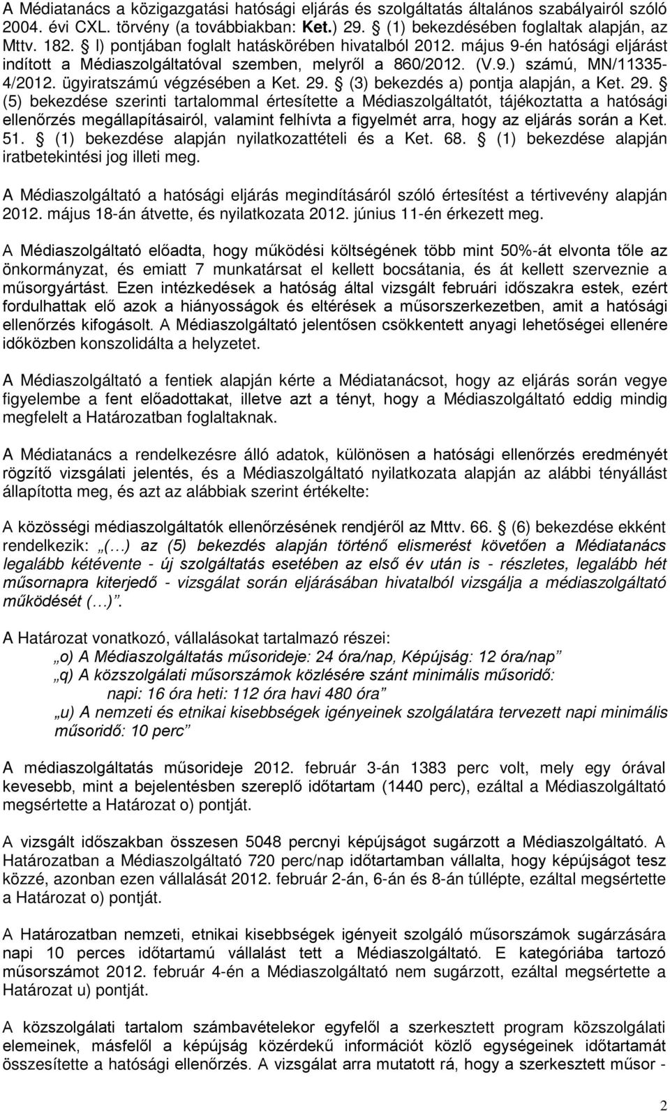 ügyiratszámú végzésében a Ket. 29.