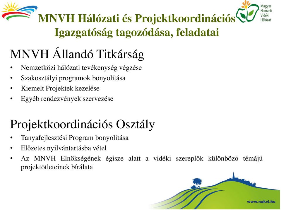 rendezvények szervezése Projektkoordinációs Osztály Tanyafejlesztési Program bonyolítása Előzetes