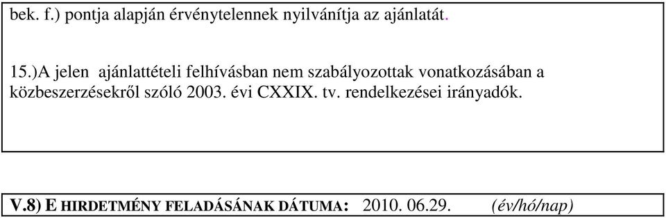 vonatkozásában a közbeszerzésekrıl szóló 2003. évi CXXIX. tv.