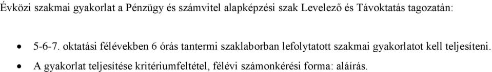 oktatási félévekben 6 órás tantermi szaklaborban lefolytatott szakmai