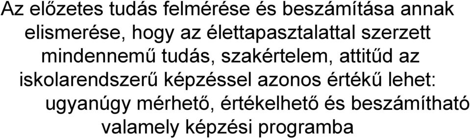 szakértelem, attitűd az iskolarendszerű képzéssel azonos értékű