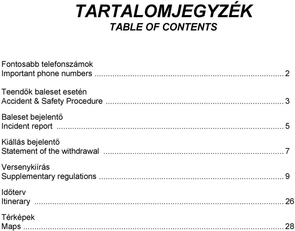 .. 3 Baleset bejelentő Incident report.