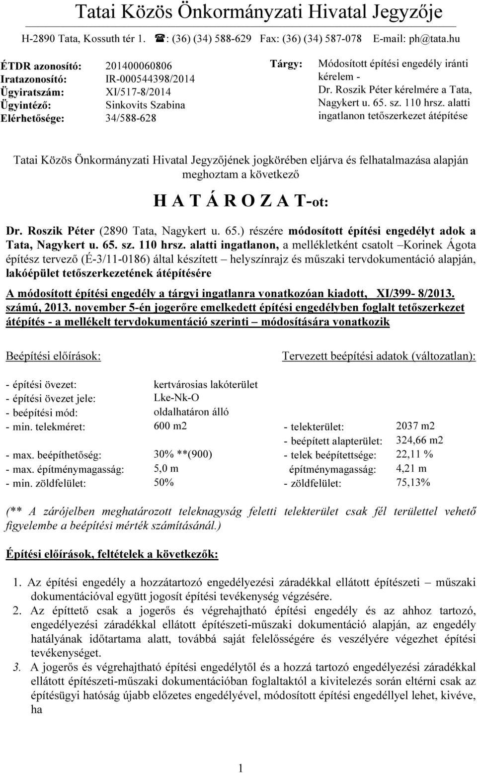 Dr. Roszik Péter kérelmére a Tata, Nagykert u. 65. sz. 110 hrsz.