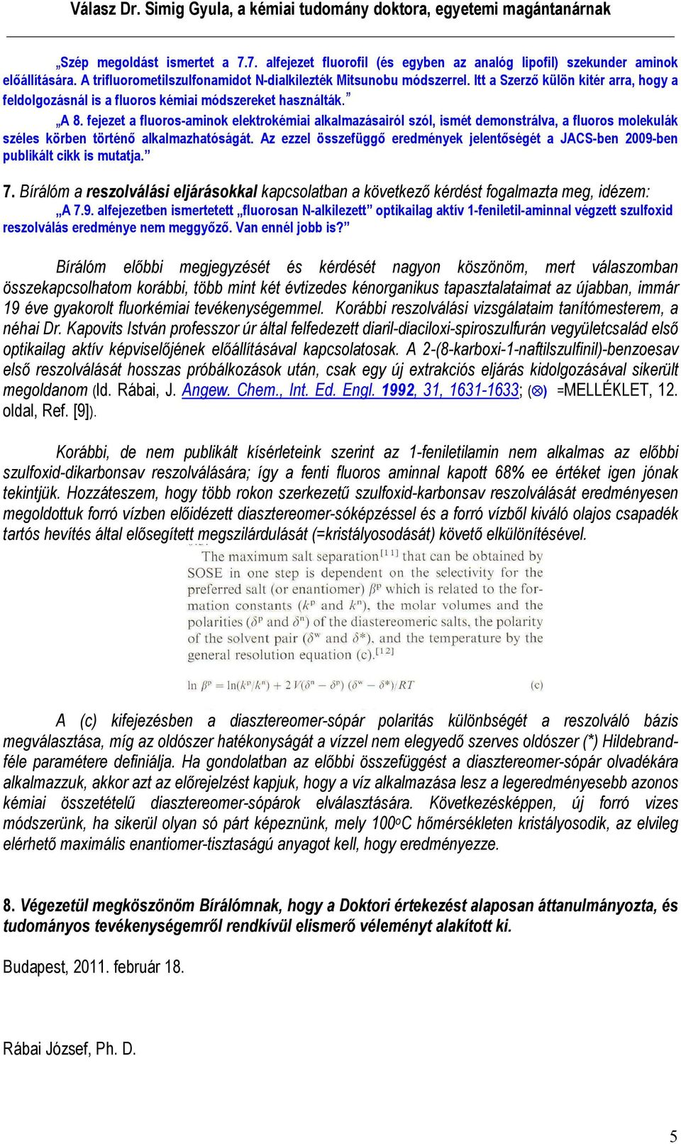fejezet a fluoros-aminok elektrokémiai alkalmazásairól szól, ismét demonstrálva, a fluoros molekulák széles körben történő alkalmazhatóságát.