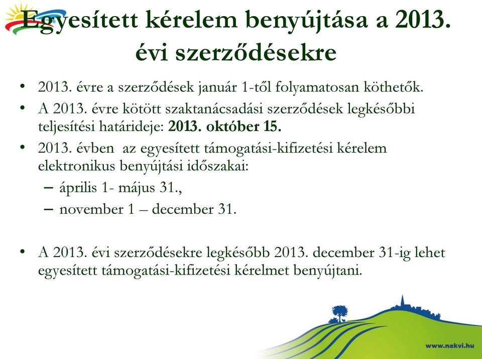 , november 1 december 31. A 2013. évi szerződésekre legkésőbb 2013.